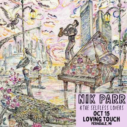 Nik Parr and The Selfless Lovers at The Loving Touch – Ferndale, MI