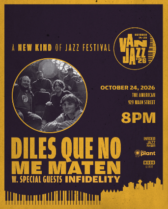 **VAN JAZZ 2026** Diles Que No Me Maten with Infidelity at The American – Vancouver, Canada